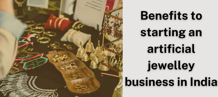 benefits-to-starting-an-artificial-jewelley-business-in.jpg