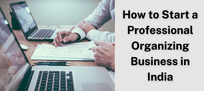 how-to-start-a-professional-organizing-business-in-india 